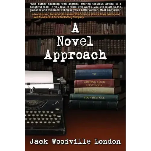 A Novel Approach: To Writing Your First Book (or Your Best One)