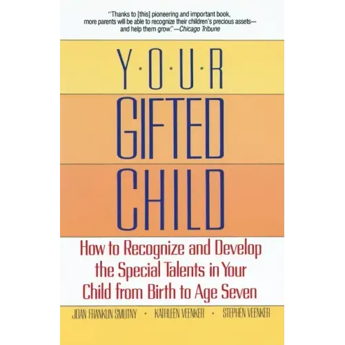Your Gifted Child: How to Recognize and Develop the Special Talents in Your Child from Birth to Ageseven