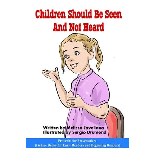 Children should be seen and not heard: Picture Books for Early Readers and Beginning Readers: Proverbs for Preschoolers