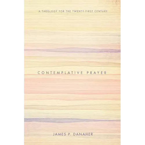 Contemplative Prayer: A Theology for the Twenty-First Century
