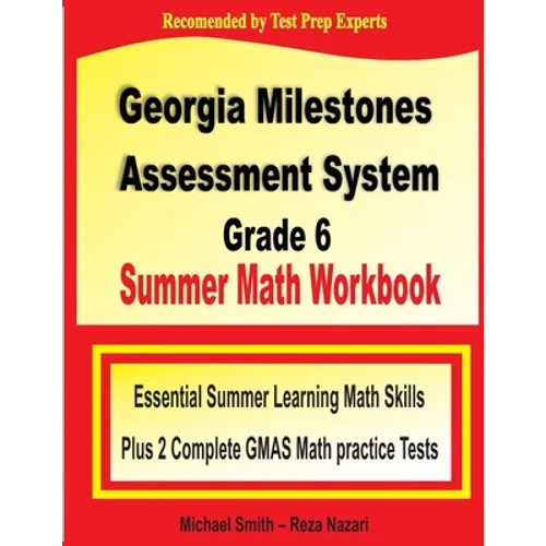 Georgia Milestones Assessment System Grade 6 Summer Math Workbook: Essential Summer Learning Math Skills plus Two Complete GMAS Math Practice Tests