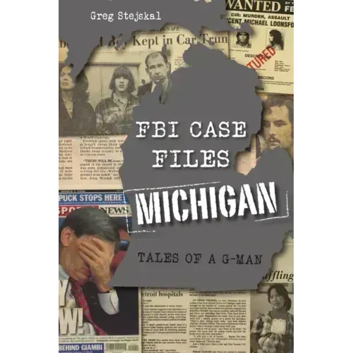 FBI Case Files Michigan: Tales of a G-Man