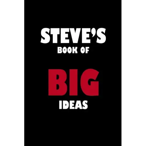 Steve's Book of Big Ideas