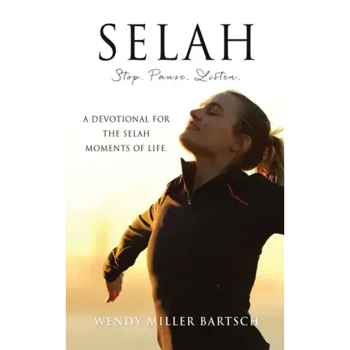Selah: Stop. Pause. Listen.