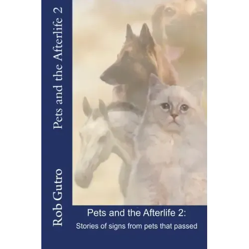 Pets and the Afterlife 2: Signs from Pets That Have Passed