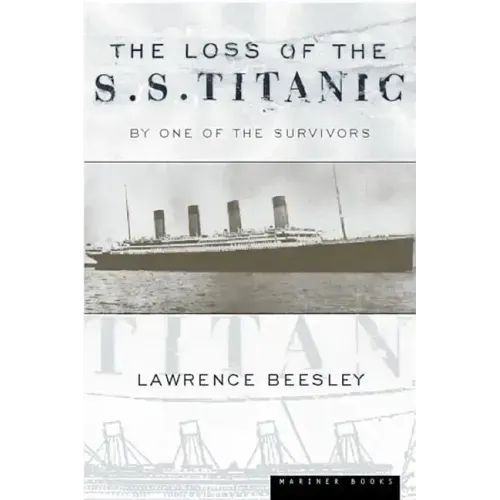 The Loss of the S.S. Titanic: Its Story and Its Lessons