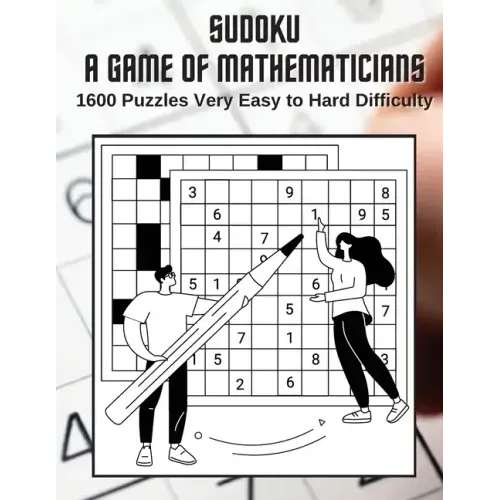 Sudoku A Game for Mathematicians 1600 Puzzles Very Easy to Hard Difficulty