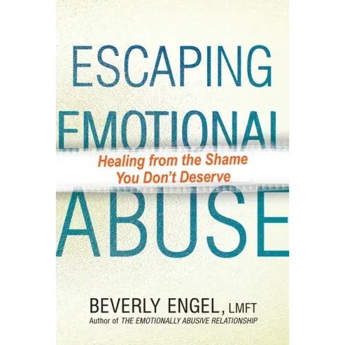 Escaping Emotional Abuse: Healing from the Shame You Don't Deserve