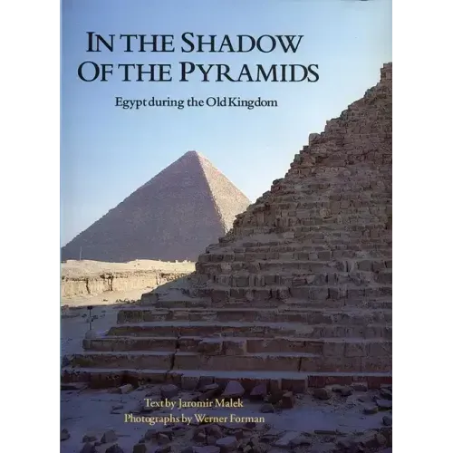 In the Shadow of the Pyramids: Egypt During the Old Kingdom