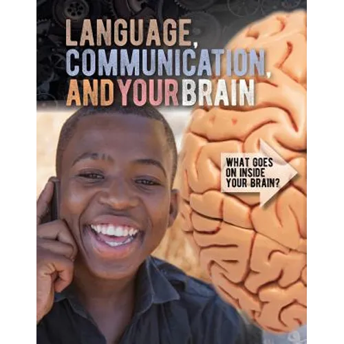 Language, Communication, and Your Brain