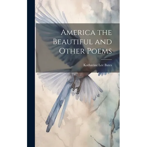 America the Beautiful and Other Poems