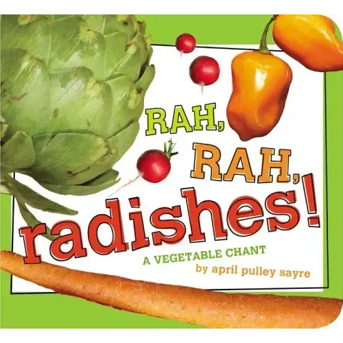 Rah, Rah, Radishes!: A Vegetable Chant