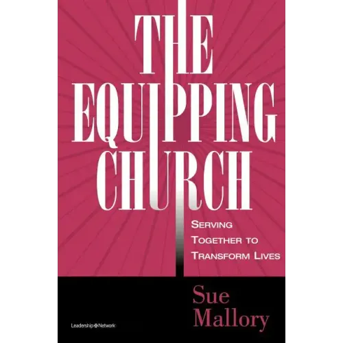 The Equipping Church: Serving Together to Transform Lives