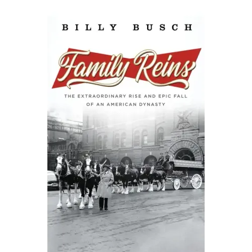 Family Reins: The Extraordinary Rise and Epic Fall of an American Dynasty