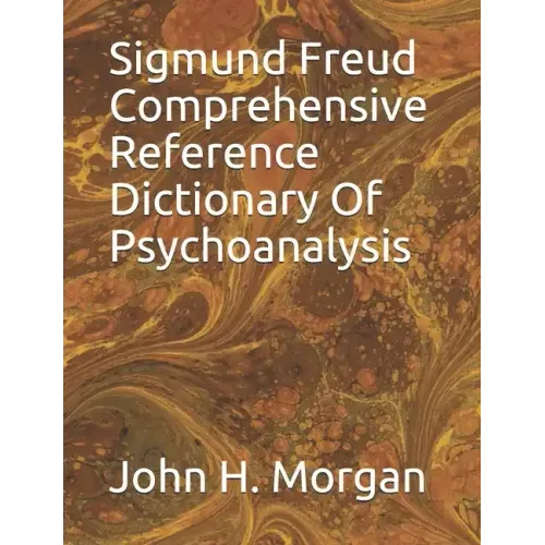 Sigmund Freud Comprehensive Reference Dictionary Of Psychoanalysis