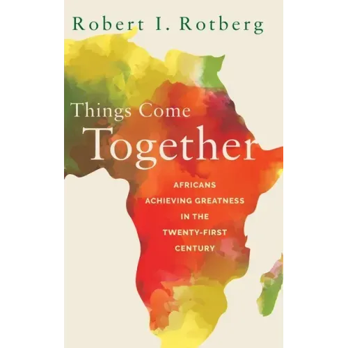 Things Come Together: Africans Achieving Greatness in the Twenty-First Century