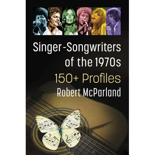 Singer-Songwriters of the 1970s: 150+ Profiles