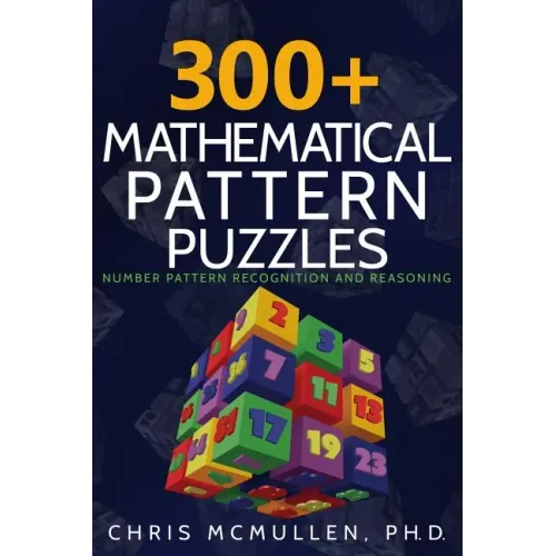 300+ Mathematical Pattern Puzzles: Number Pattern Recognition & Reasoning