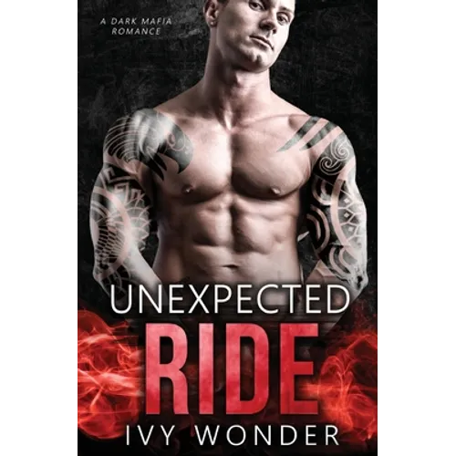 Unexpected Ride: A Dark Mafia Romance
