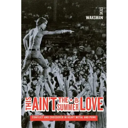 This Ain't the Summer of Love: Conflict and Crossover in Heavy Metal and Punk