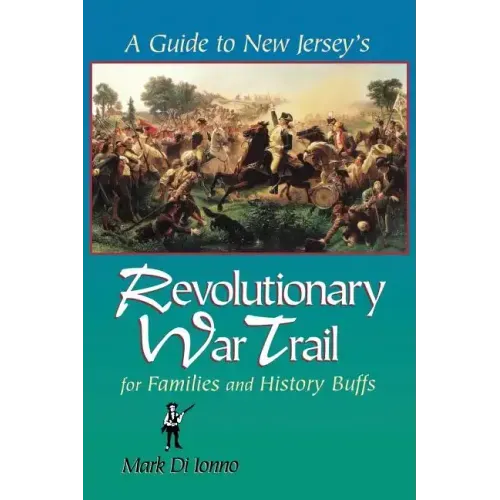 A Guide to New Jersey's Revolutionary War Trail: For Families and History Buffs