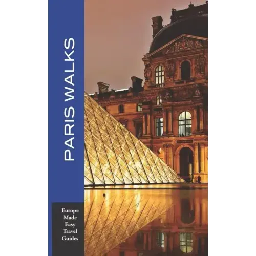 Paris Walks: Walking Tours of Neighborhoods and Major Sights of Paris (Europe Made Easy Travel Guides)