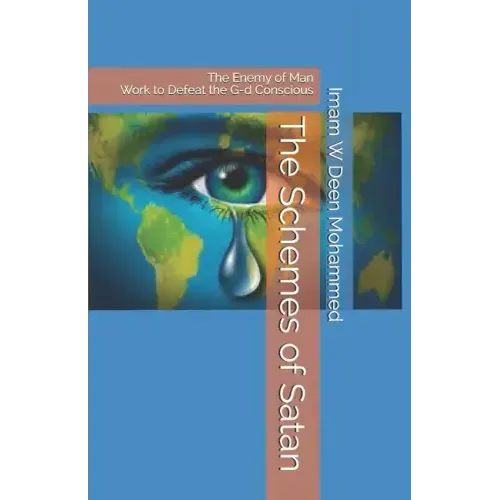 The Schemes of Satan: The Enemy of Man Work to Defeat the G-d Conscious