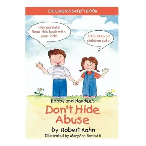 Bobby and Mandee's Don't Hide Abuse: Children's Safety Book