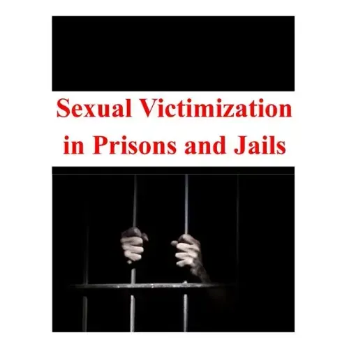 Sexual Victimization in Prisons and Jails