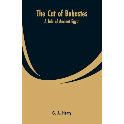 The Cat of Bubastes: A Tale of Ancient Egypt