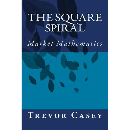 The Square Spiral: The Mathematics of Markets