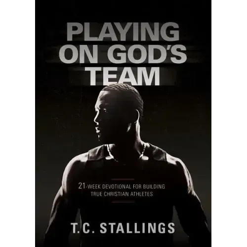 Playing on God's Team: 21-Week Devotional for Building True Christian Athletes