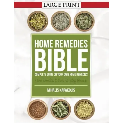 Home Remedies Bible: Complete Guide on Your Own Home Remedies