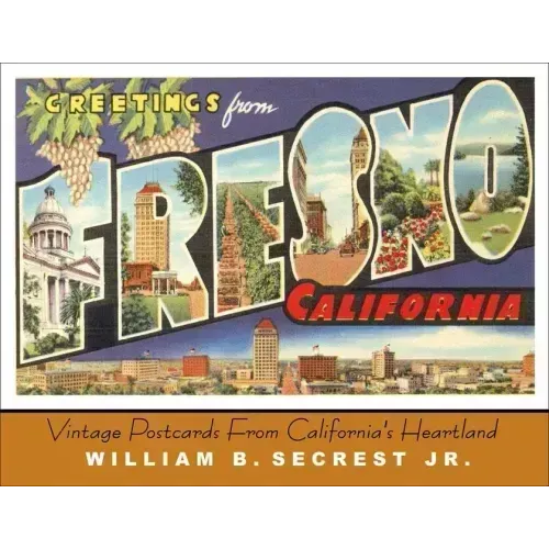 Greetings from Fresno: Vintage Postcards from California's Heartland