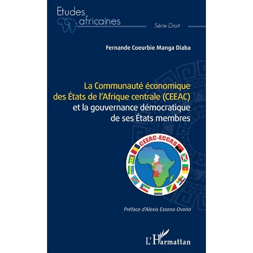 La Communauté économique des États de l'Afrique centrale (CEEAC): et la gouvernance démocratique de ses États membres
