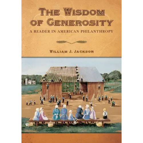 The Wisdom of Generosity: A Reader in American Philanthropy