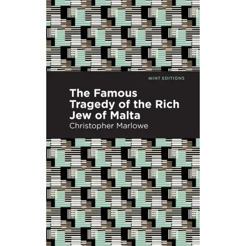The Famous Tragedy of the Rich Jew of Malta
