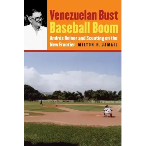 Venezuelan Bust, Baseball Boom: Andrés Reiner and Scouting on the New Frontier