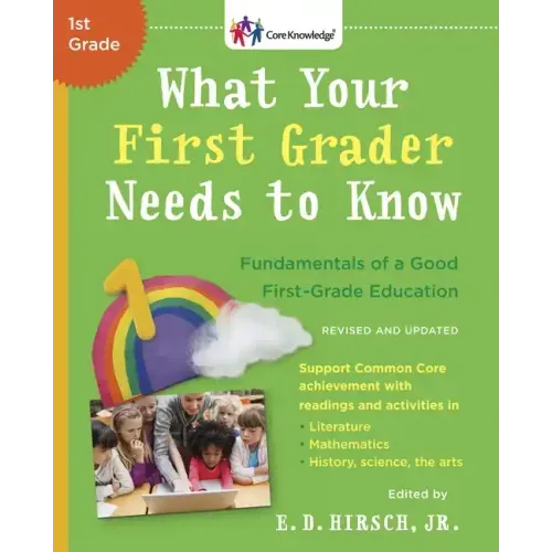 What Your First Grader Needs to Know (Revised and Updated): Fundamentals of a Good First-Grade Education