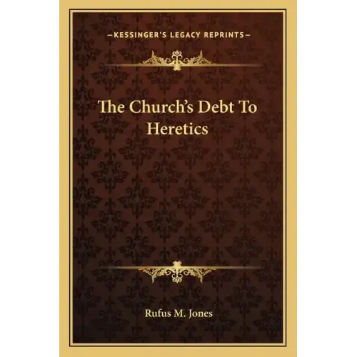 The Church's Debt to Heretics