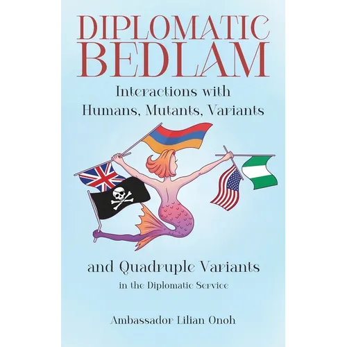 Diplomatic Bedlam, Interactions with Humans, Mutants, Variants and Quadruple Variants in the Diplomatic Service