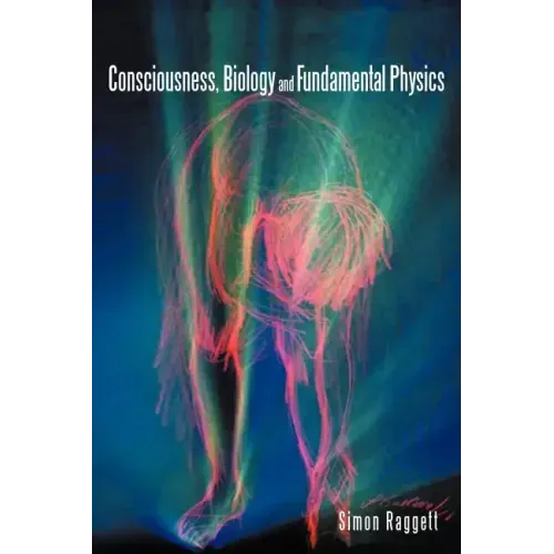 Consciousness, Biology and Fundamental Physics