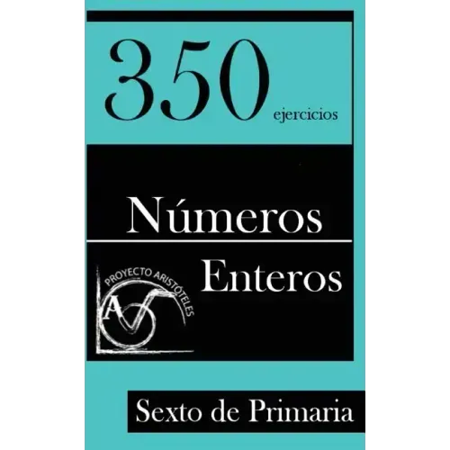 350 Ejercicios de Números Enteros para Sexto de Primaria