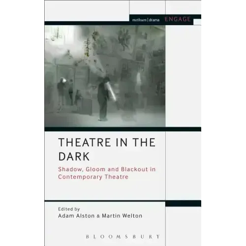 Theatre in the Dark: Shadow, Gloom and Blackout in Contemporary Theatre