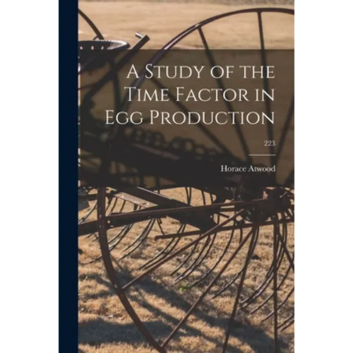A Study of the Time Factor in Egg Production; 223