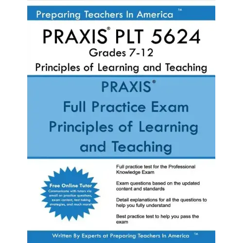 PRAXIS PLT 5624 Grades 7-12: PLT 5624 Study Guide
