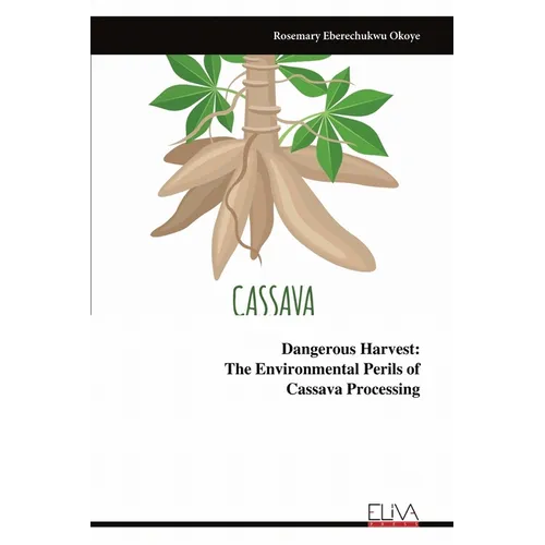 Dangerous Harvest: The Environmental Perils of ​​​​​​​Cassava Processing