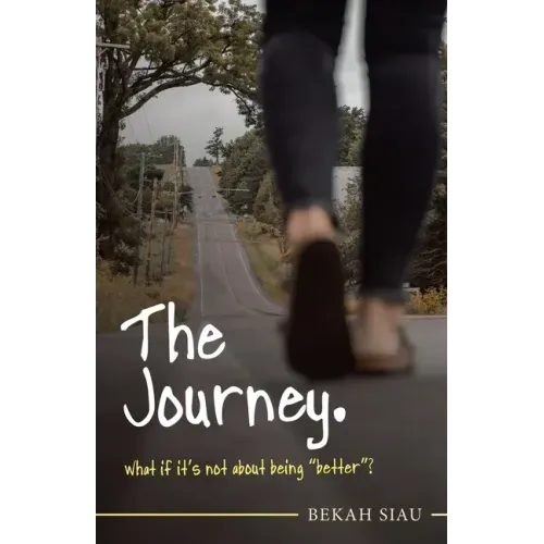The Journey. What If It's Not About Being "Better"?