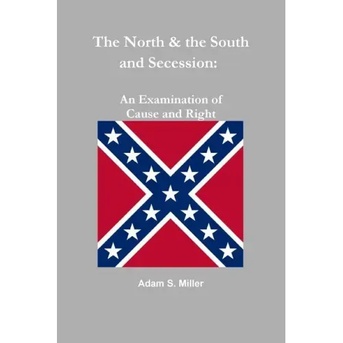 The North & the South and Secession: An Examination of Cause and Right