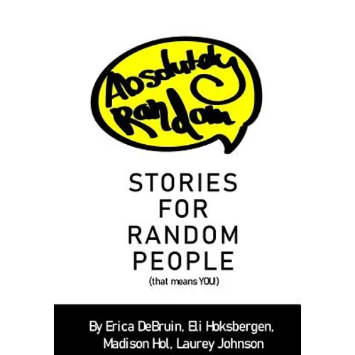 Absolutely Random Stories for Random People: That Means You!